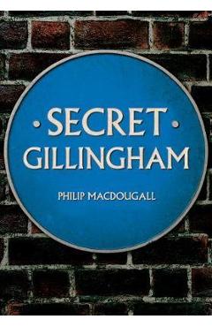 Poza produsului Secret Gillingham - Philip MacDougall