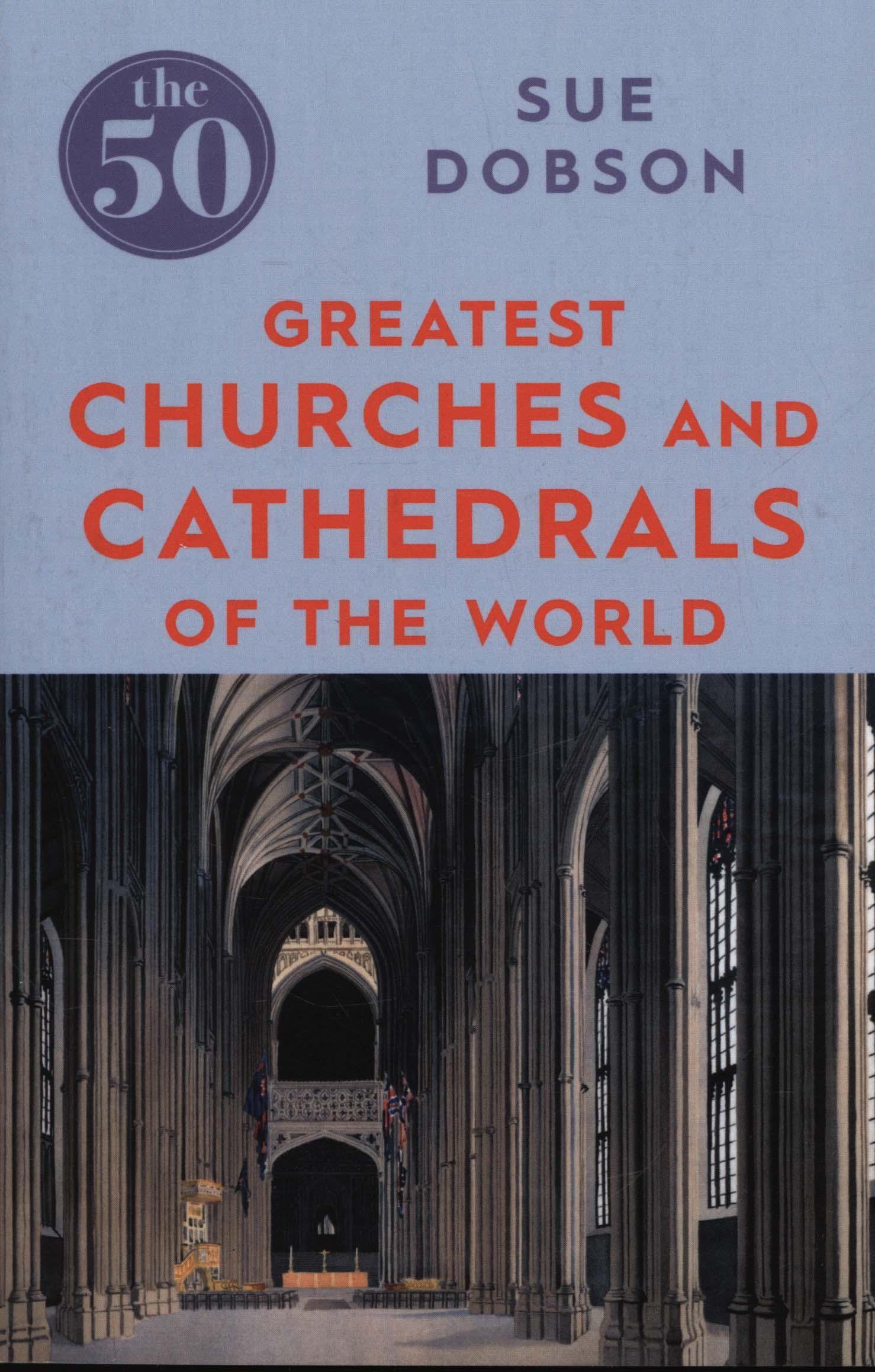 50 Greatest Churches and Cathedrals - Sue Dobson