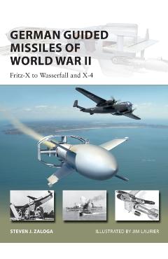 German Guided Missiles of World War II - Steven J. Zaloga
