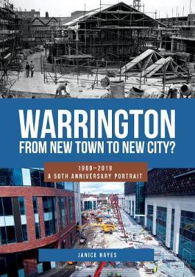 Warrington: From New Town to New City? - Janice Hayes