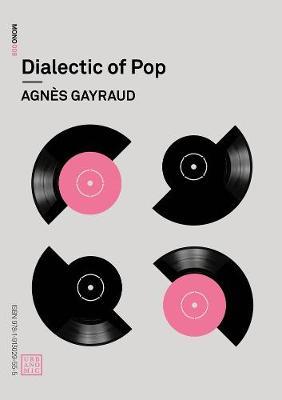 Dialectic of Pop - Agnes Gayraud