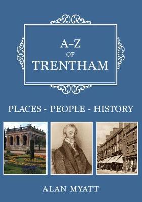 A-Z of Trentham - Alan Myatt