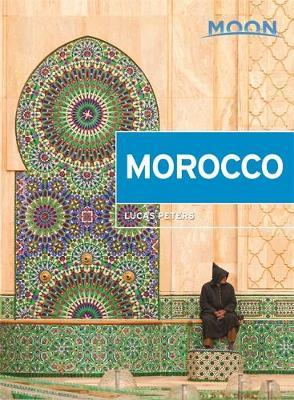 Moon Morocco (Second Edition) - Lucas Peters