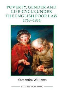 Poverty, Gender and Life-Cycle Under the English Poor Law, 1
