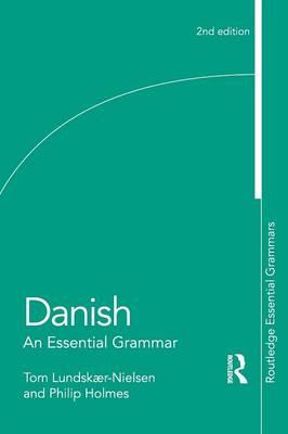 Danish: An Essential Grammar - Tom Lundskaer-Nielsen