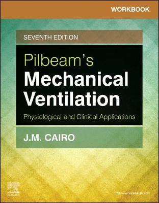 Workbook for Pilbeam's Mechanical Ventilation - J  M Cairo