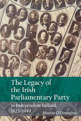 Legacy of the Irish Parliamentary Party in Independent Irela - Martin O'Donoghue