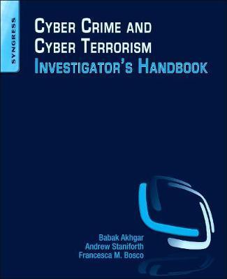 Cyber Crime and Cyber Terrorism Investigator's Handbook - Babak Akhgar