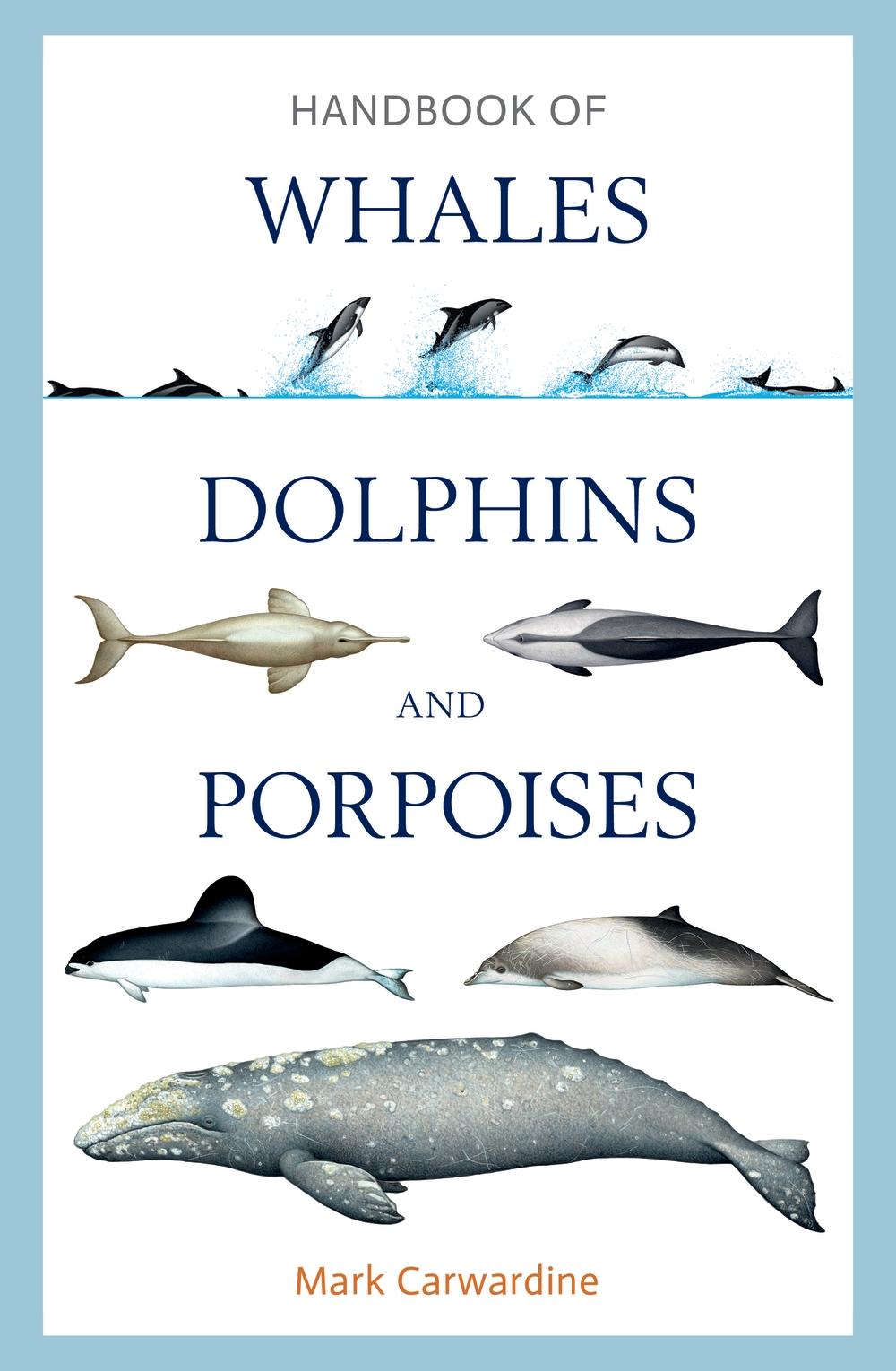 Handbook of Whales, Dolphins and Porpoises - Mark Carwardine
