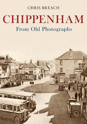 Chippenham From Old Photographs - Chris Breach