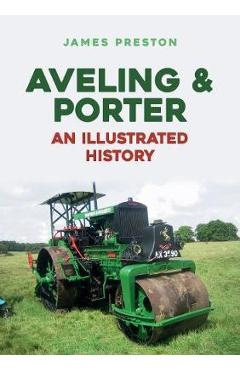 Coperta cărții 'Aveling & Porter: An Illustrated History - James Preston'