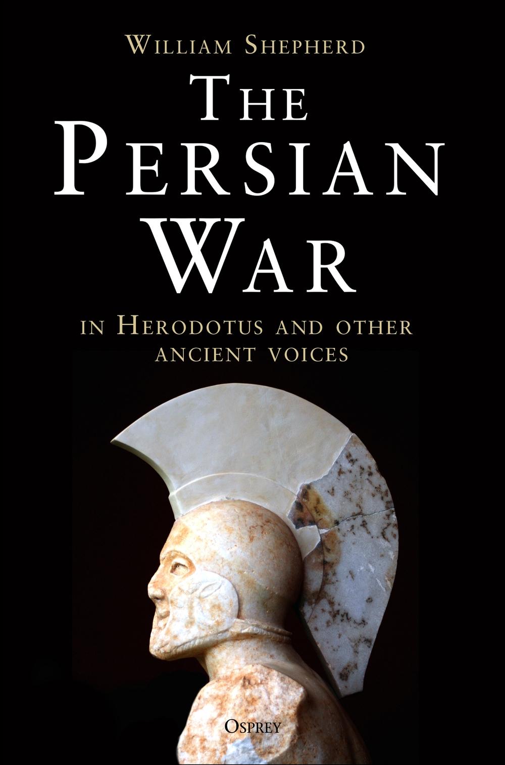 Persian War in Herodotus and Other Ancient Voices - William Shepherd