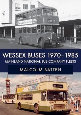 Wessex Buses 1970-1985: Mainland National Bus Company Fleets - Malcolm Batten