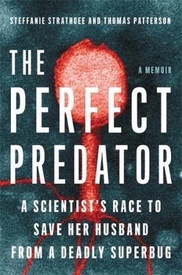 The Perfect Predator: A Scientist's Race to Save Her Husband -  