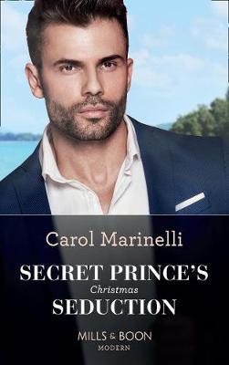 Secret Prince's Christmas Seduction - Carol Marinelli