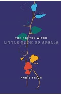 Poza produsului Poetry Witch Little Book of Spells - Annie Finch