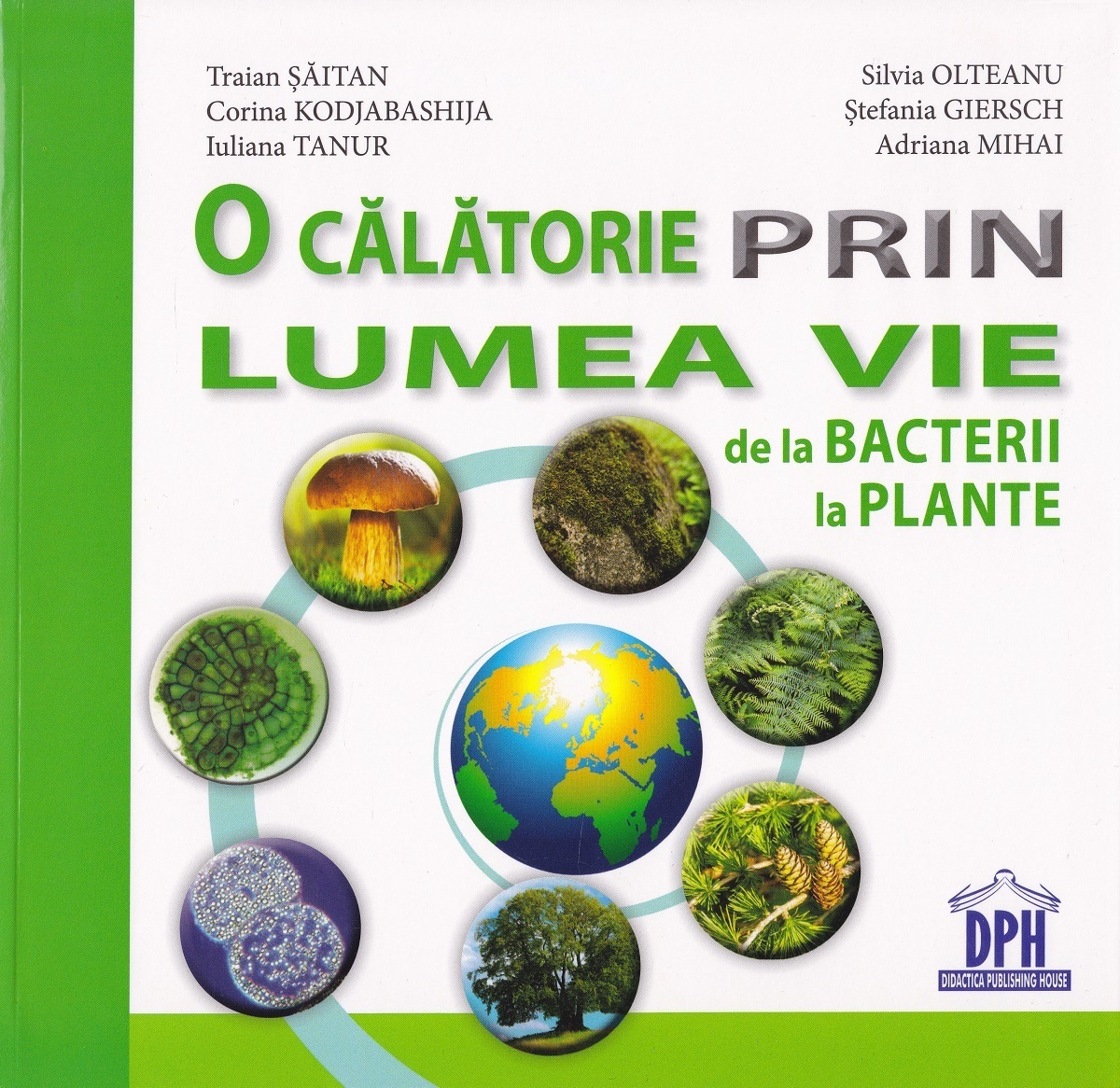 O calatorie prin lumea vie: de la bacterii la plante - Traian Saitan, Silvia Ollteanu
