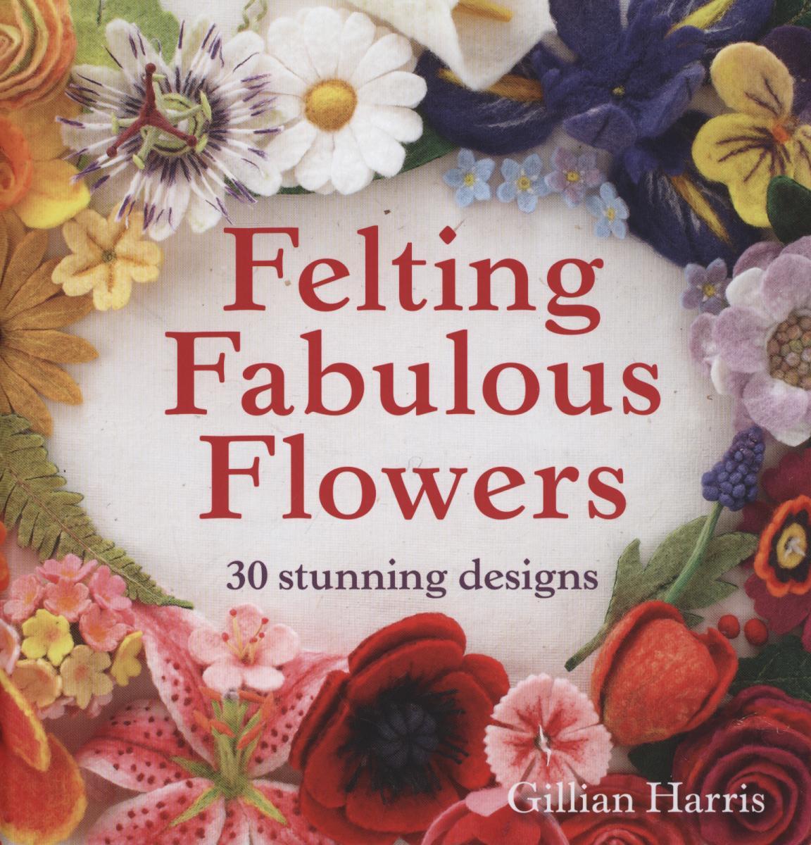 Felting Fabulous Flowers