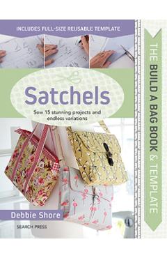 Build a Bag Book: Satchels - Debbie Shore