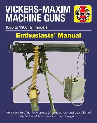 Vickers-Maxim Machine Gun Enthusiasts' Manual -  