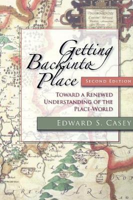 Getting Back into Place, Second Edition - Edward S Casey
