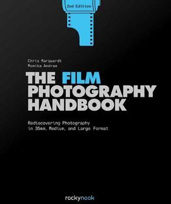 Film Photography Handbook,The - Chris Marquardt
