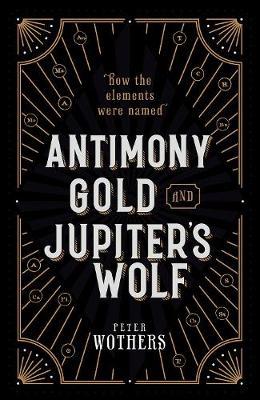 Antimony, Gold, and Jupiter's Wolf - Peter Wothers