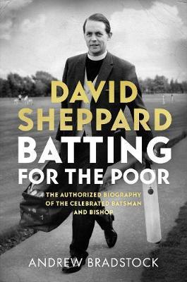 Batting for the Poor: The Authorized Biography of David Shep - Andrew Bradstock
