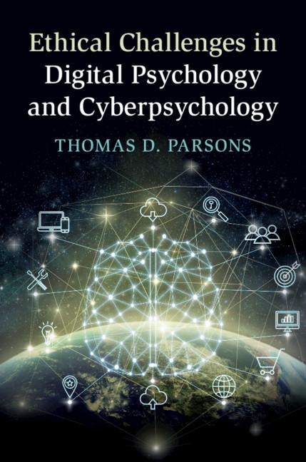 Ethical Challenges in Digital Psychology and Cyberpsychology - Thomas D Parsons