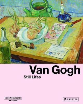 Van Gogh: Still Lifes - Ortrud Westhuider