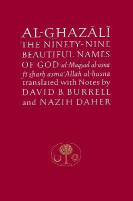 Al-Ghazali on the Ninety-nine Beautiful Names of God - Abu Hamid al-Ghazali