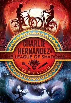 Charlie Hernandez & the League of Shadows - Ryan Calejo