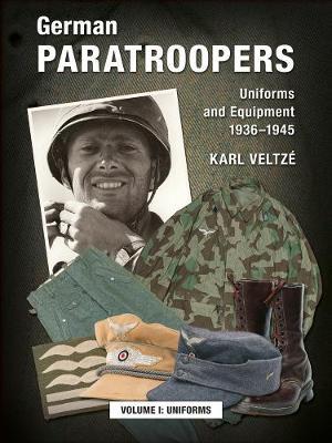 German Paratroopers Uniforms and Equipment 1936 - 1945 - Karl Veltze