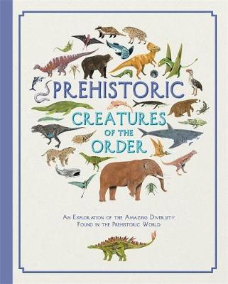 Prehistoric Creatures of the Order -  