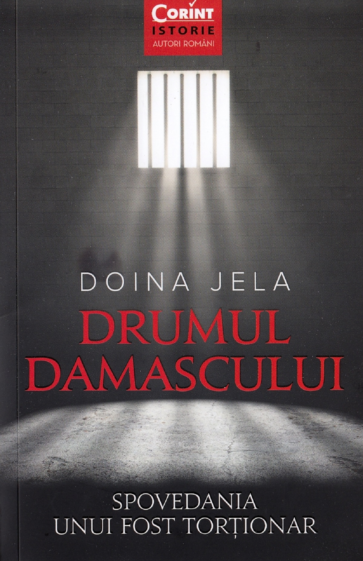 Drumul Damascului. Spovedania unui fost tortionar - Doina Jela
