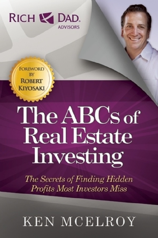 The ABCs of Real Estate Investing: The Secrets of Finding Hidden Profits Most Investors Miss - Ken McElroy