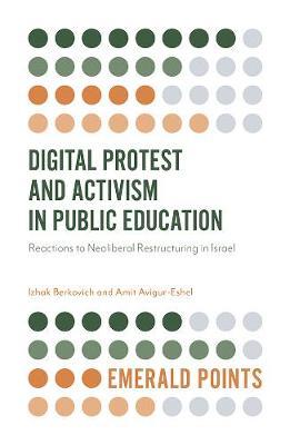 Digital Protest and Activism in Public Education - Izhak Berkovich