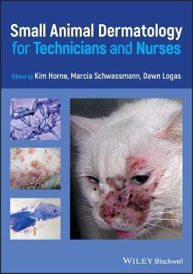 Small Animal Dermatology for Technicians and Nurses - Kim Horne