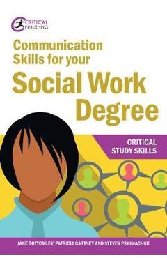 Coperta cărții 'Communication Skills for your Social Work Degree - Jane Bottomley'