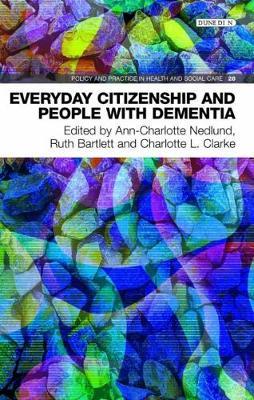 Everyday Citizenship and People with Dementia - Ann-Charlotte Nedlund