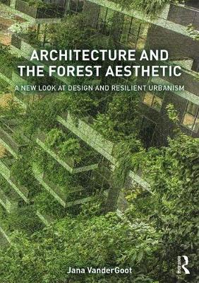 Architecture and the Forest Aesthetic - Jana VanderGoot