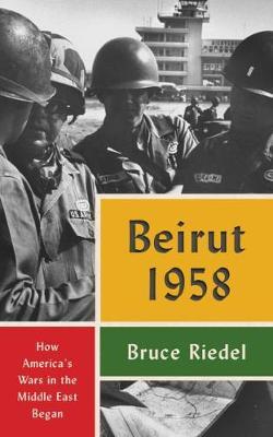 Beirut 1958 - Bruce Riedel