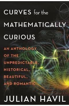 Poza produsului Curves for the Mathematically Curious - Julian Havil