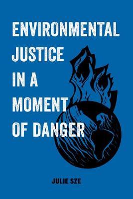 Environmental Justice in a Moment of Danger - Julie Sze
