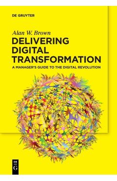 Delivering Digital Transformation - Alan W Brown