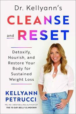 Dr. Kellyann's Cleanse and Reset - Kellyann Petrucci