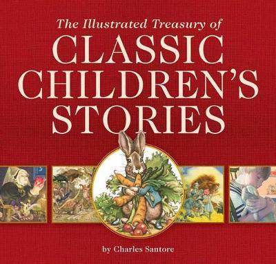 Illustrated Treasury of Classic Children's Stories - Charles Santore
