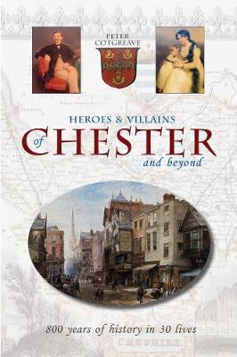 Heroes and Villains of Chester and beyond - Peter Cotgreave
