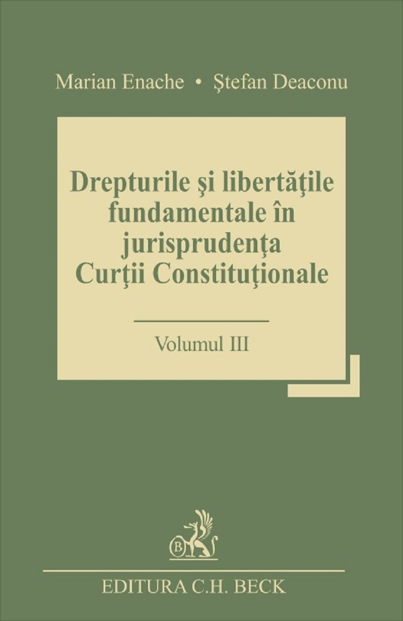 Drepturile si libertatile fundamentale in jurisprudenta Curtii Constitutionale Vol.3 - Marian Enache
