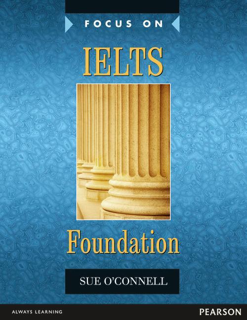 Focus on IELTS Foundation Coursebook - Sue O'Connell